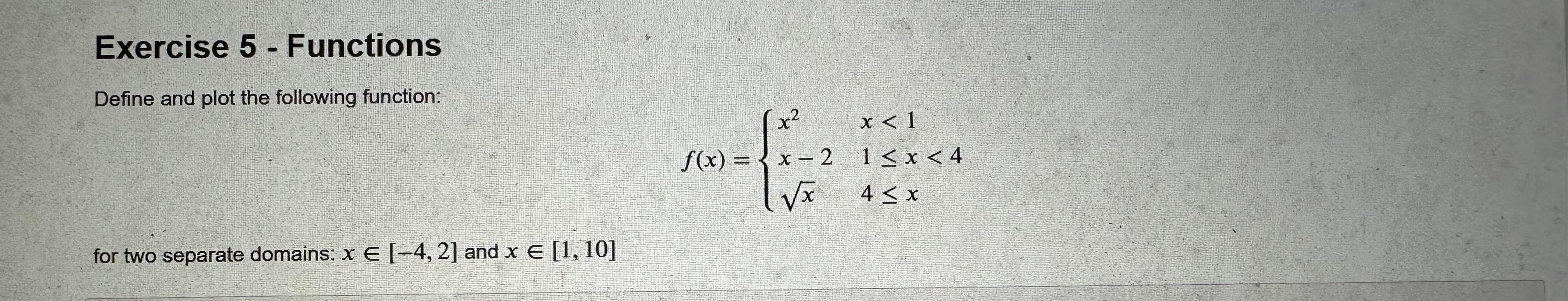  Exercise 5 - Functions Define and plot the following function: f(x)=x2x2xx