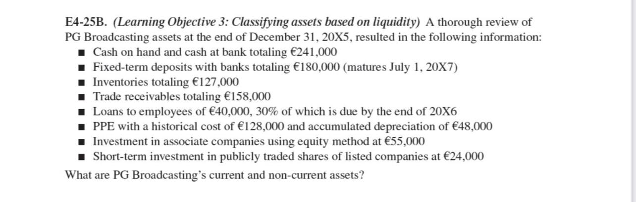  E4-25B. (Learning Objective 3: Classifying assets based on liquidity) A thorough