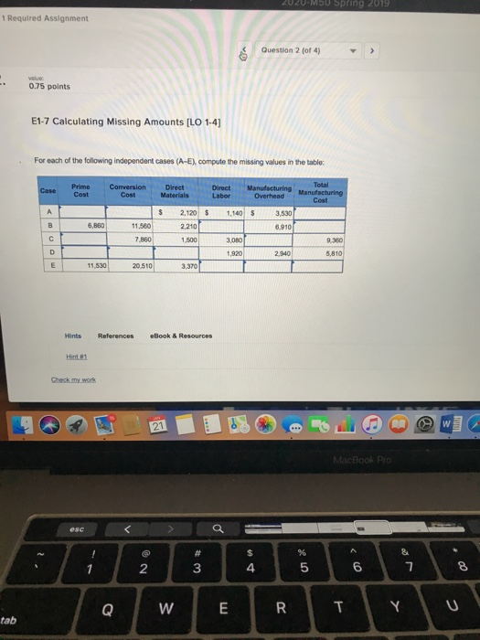  1 Required Assignment Question 2 (of 4) 0.75 points E1-7 Calculating