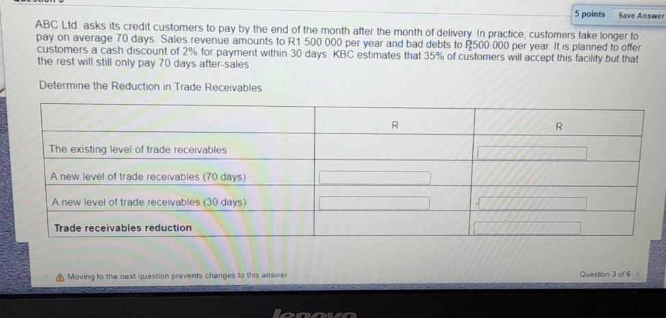  5 points Save Answer ABC Ltd asks its credit customers to