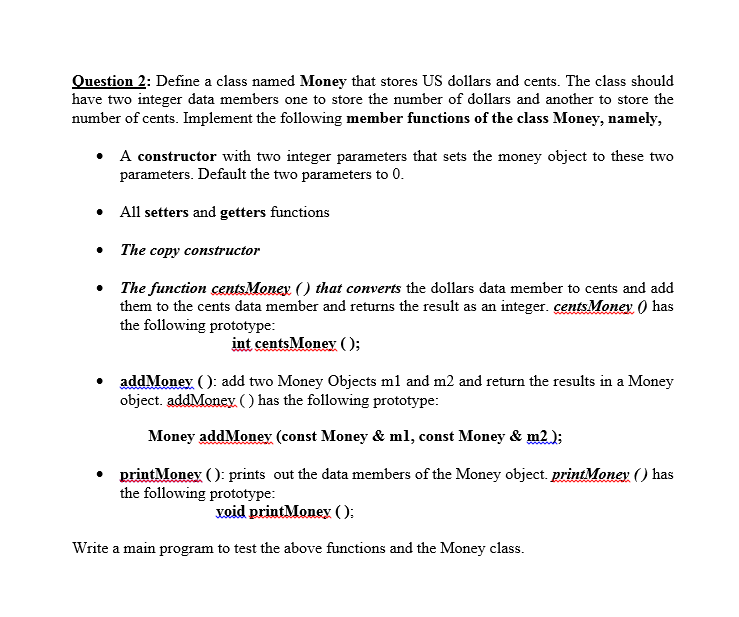 using namespace std; Question 2: Define a class named Money that stores