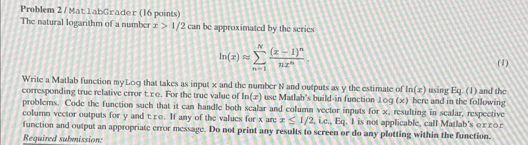  Problem 2/ Mat labGrader (16 points) The natural logarithm of a