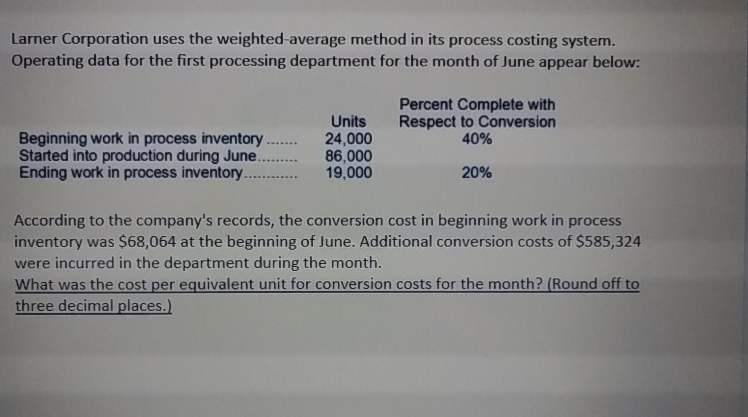  Larner Corporation uses the weighted-average method in its process costing system.