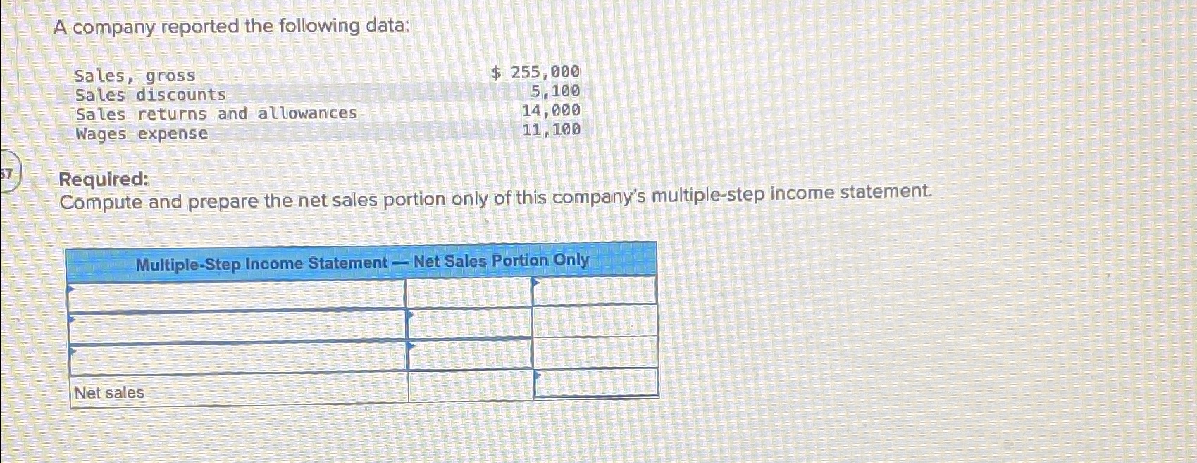  A company reported the following data: \table[[Sales, gross,$255,000 