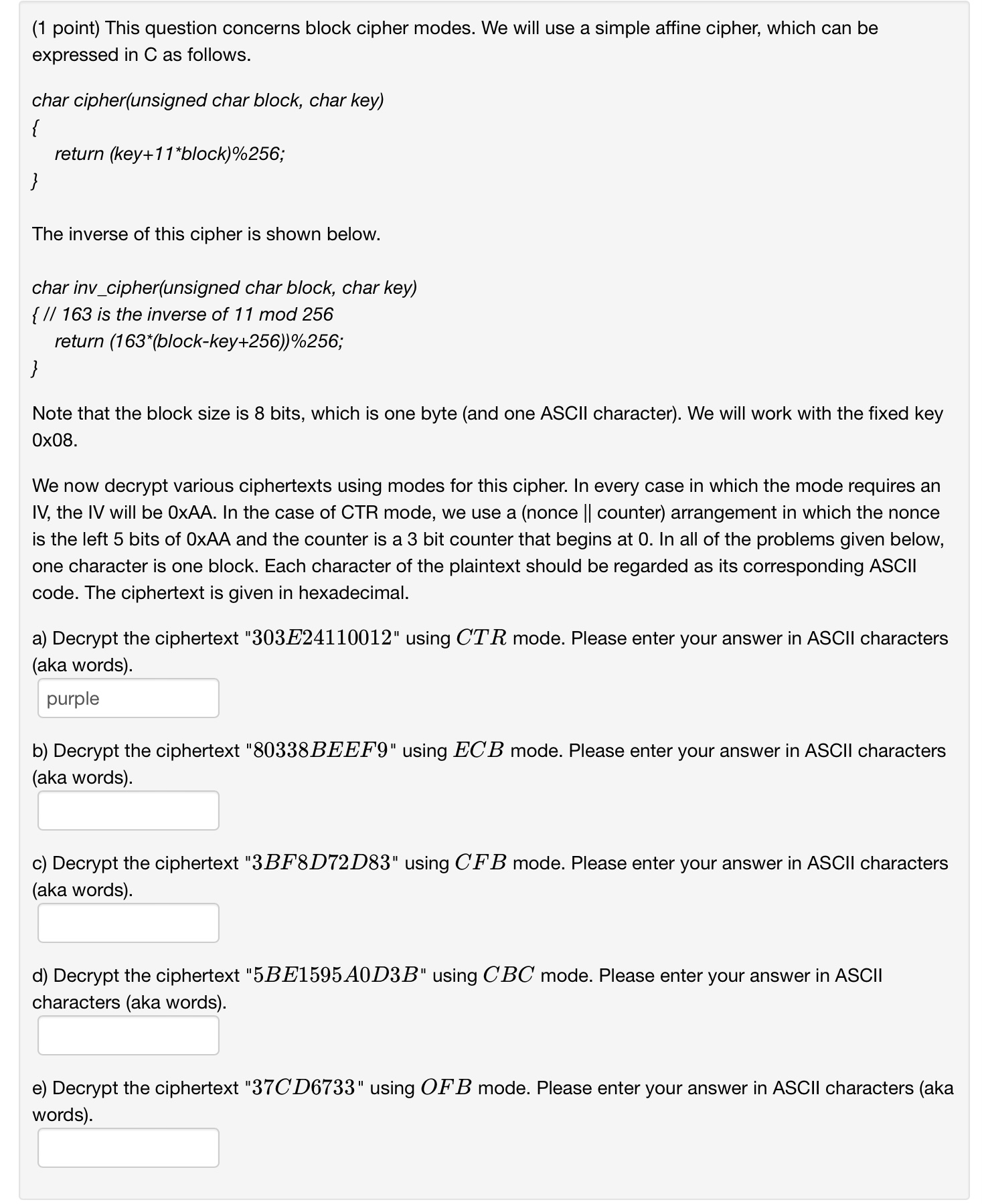  (1 point) This question concerns block cipher modes. We will use