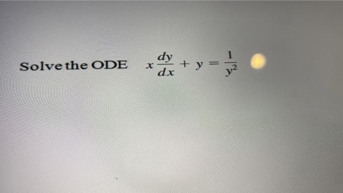  Solve the ODE dy dx + y =