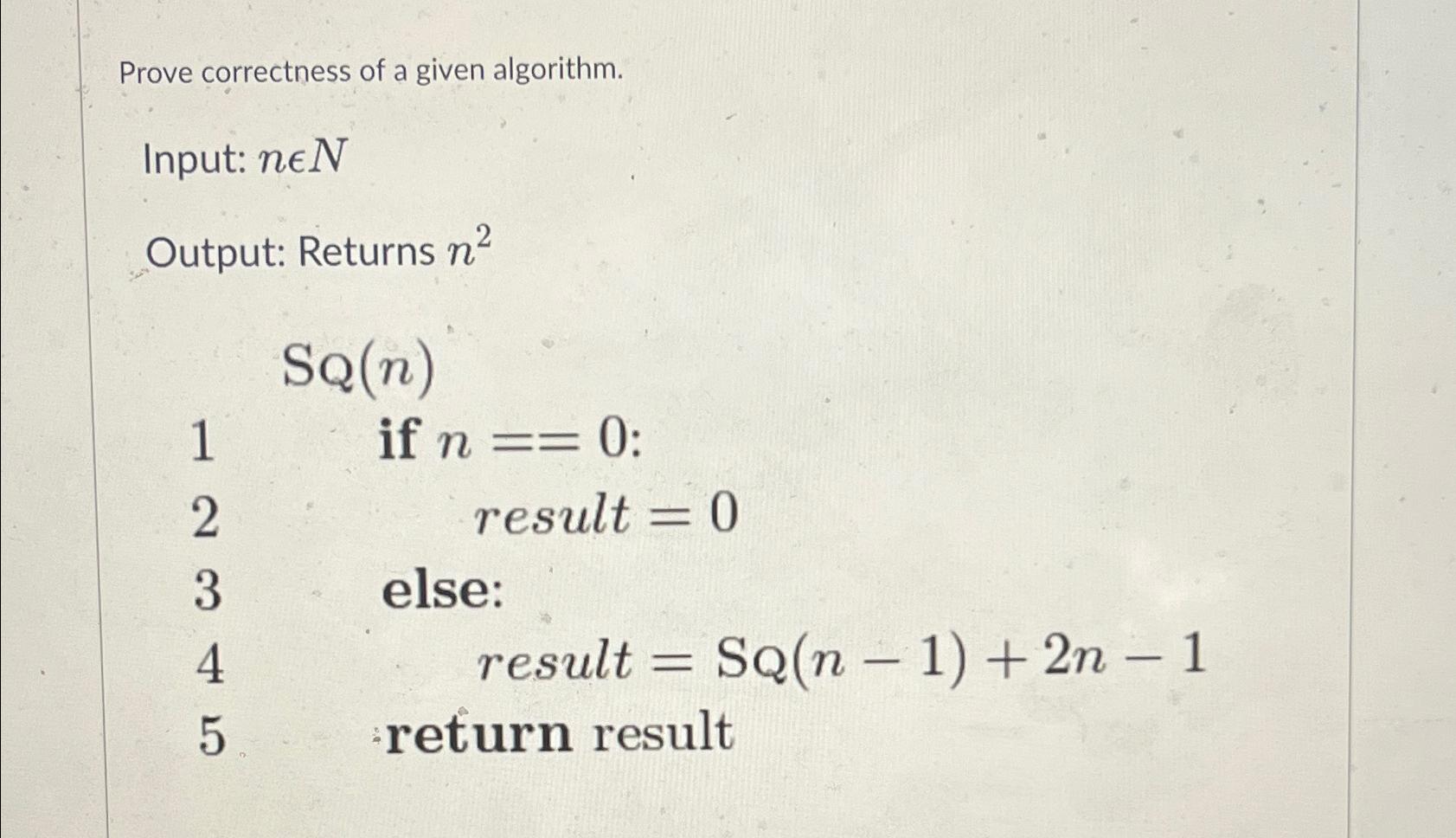  Prove correctness of a given algorithm Input: ninN Output: Returns n2