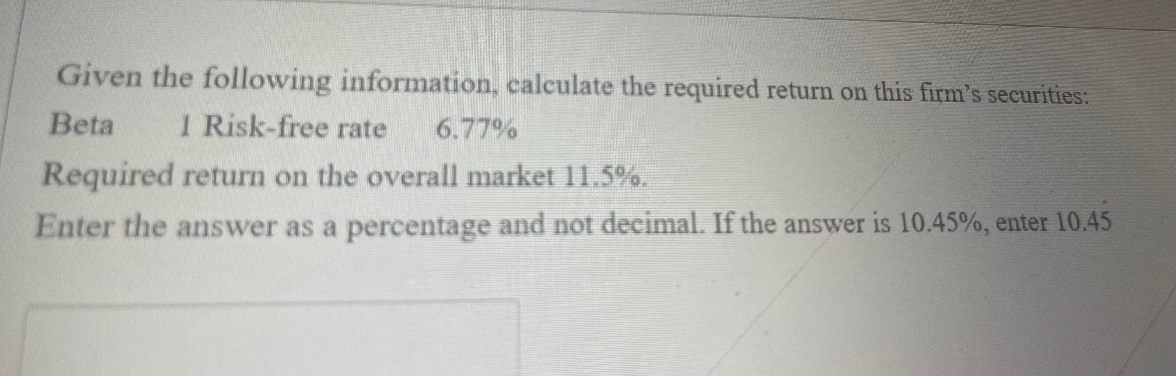  Given the following information, calculate the required return on this firm's