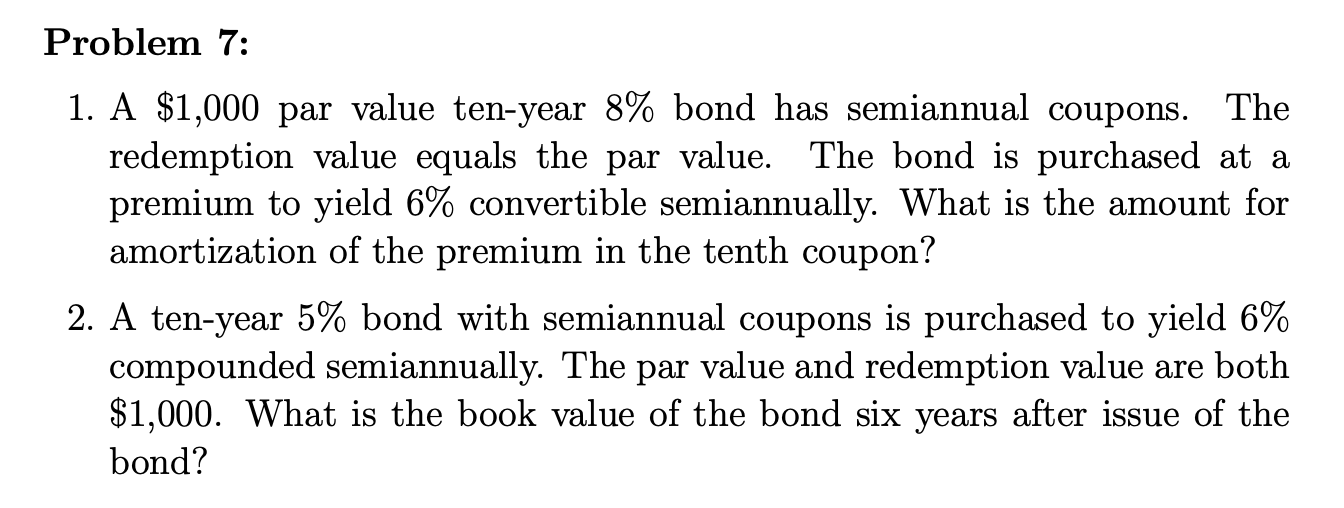 Problem 7: 1. A $1,000 par value ten-year 8% bond has