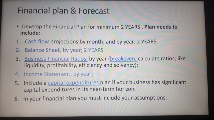  Financial plan & Forecast Develop the Financial Plan for minimum 2