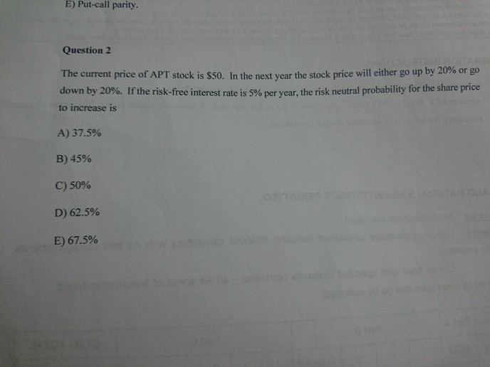  Need help with calculations E) Put-call parity. Question 2 The current