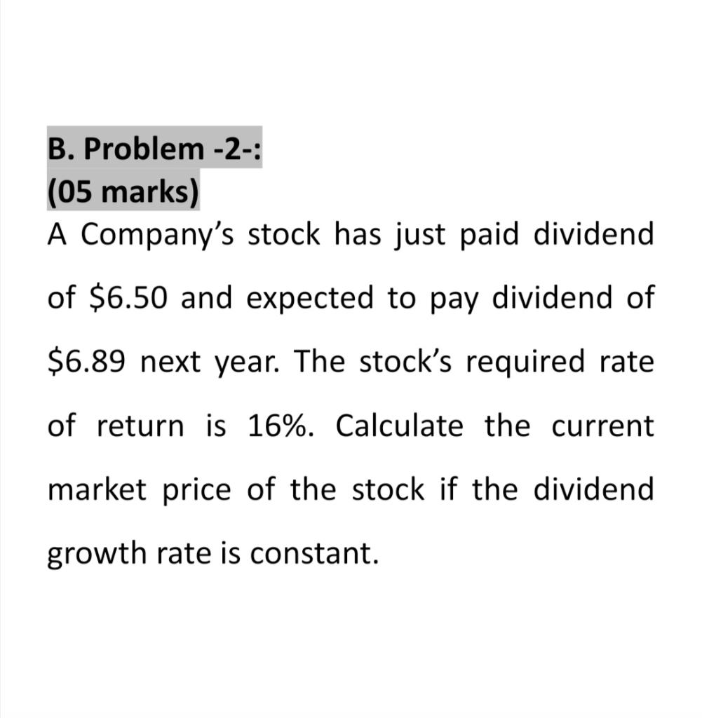 B. Problem -2-: (05 marks) A Company's stock has just paid