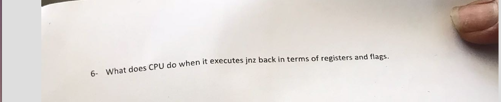  6 What does CPU do when it executes jnz back in
