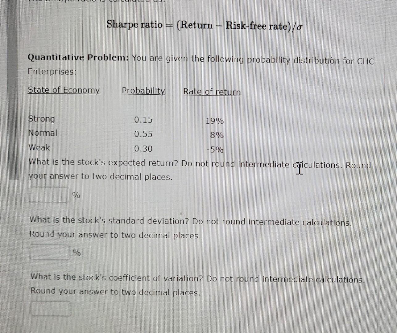  Sharpe ratio =( Return Risk-free rate )/ Quantitative Problem: You are