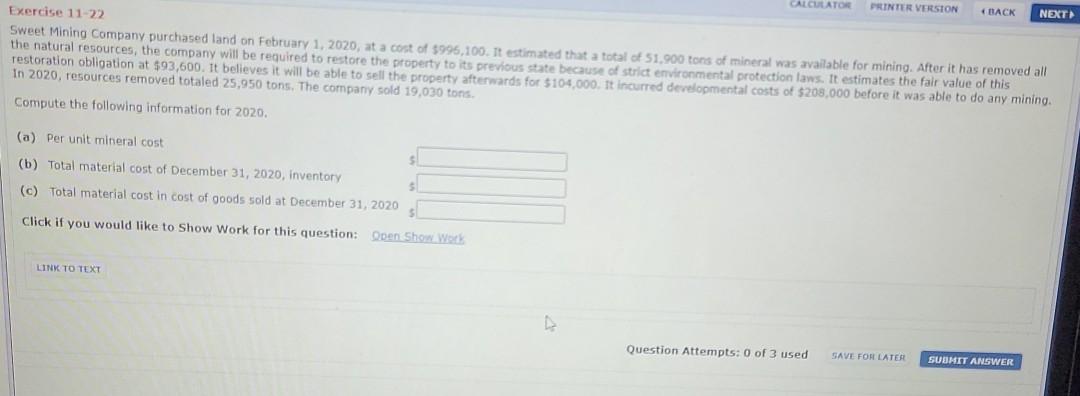CALCULATO PRINTER VERSION BACK NEXT Exercise 11-22 Sweet Mining Company purchased