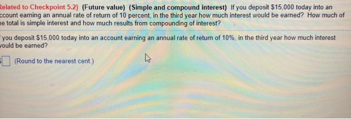  Related to Checkpoint 5.2) (Future value) (Simple and compound interest) If