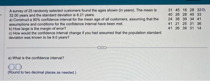  a) What is the confidence interval? (Round to two decimal places