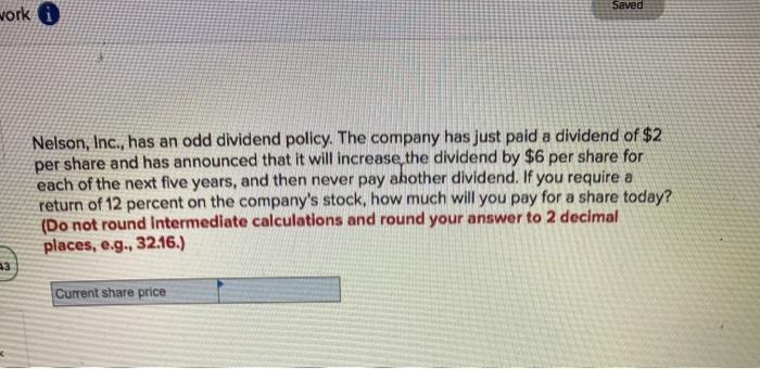  Saved work o Nelson, Inc., has an odd dividend policy. The