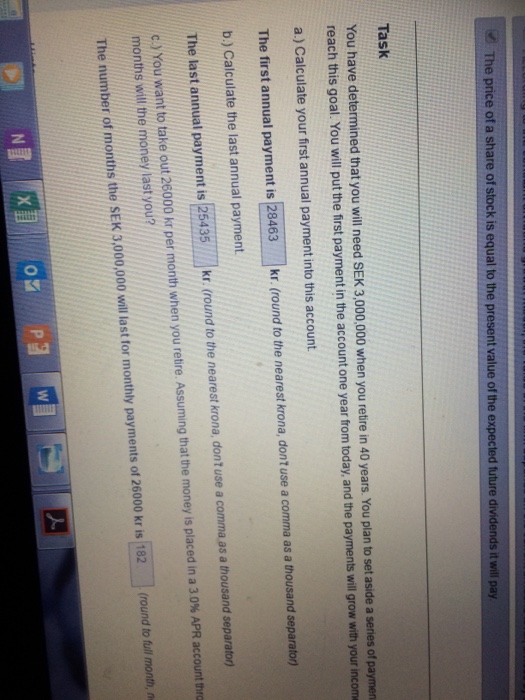  You have determined that you will need SEK 3,000,000 when you