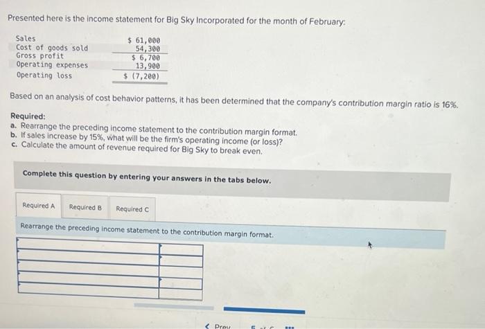 answer please!!!!! Presented here is the income statement for Big Sky Incorporated
