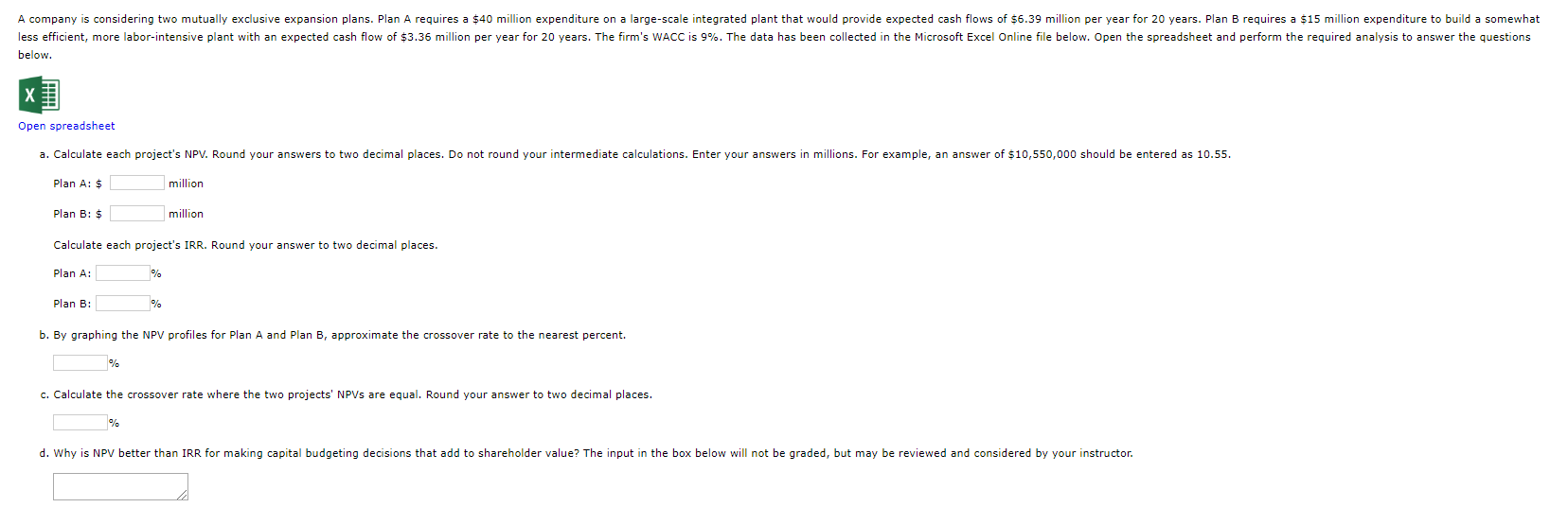  A company is considering two mutually exclusive expansion plans. Plan A