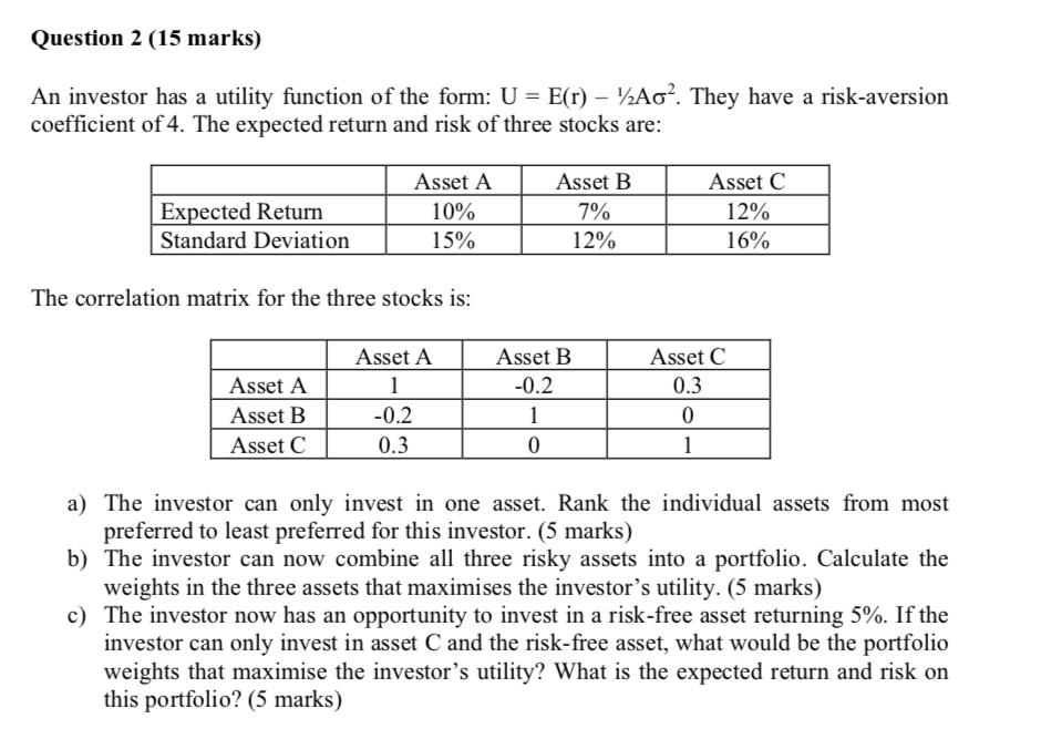  Question 2 (15 marks) An investor has a utility function of