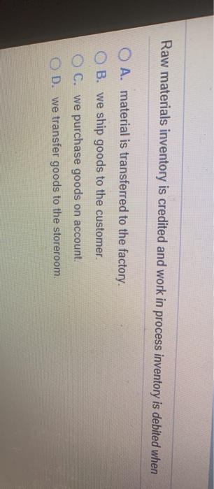  Raw materials inventory is credited and work in process inventory is