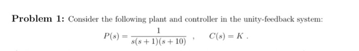  Problem 1: Cundh and cotrollr n the unity-c P(s) = s(s