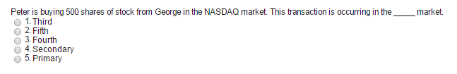 the _____ market. 1. Third 2 Fifth 3. Fourth 4. Secondary 5.