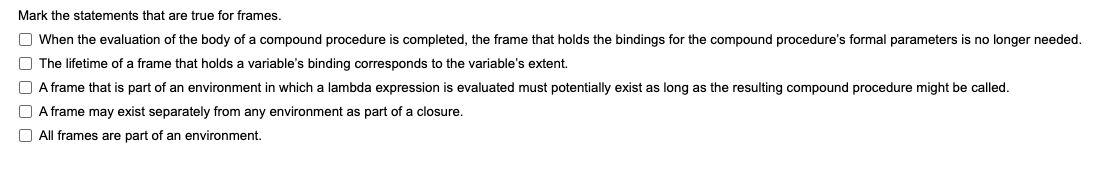  Mark the statements that are true for frames. When the evaluation