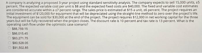 A company is analyzing a proposed 3 -year project using standard