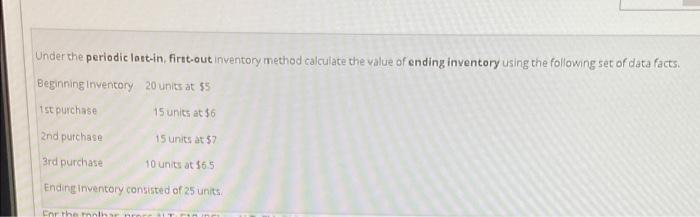  Under the periodic last-in. first-out inventory method calculate the value of