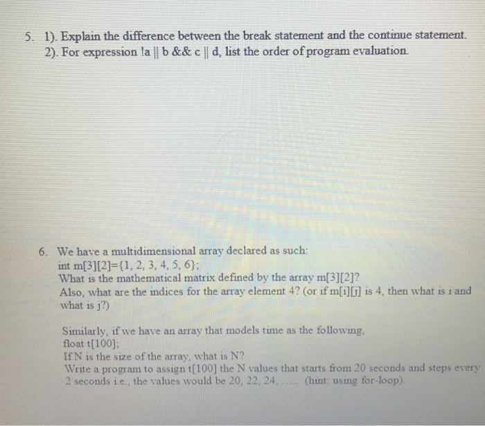  1). Explain the difference between the break statement and the continue