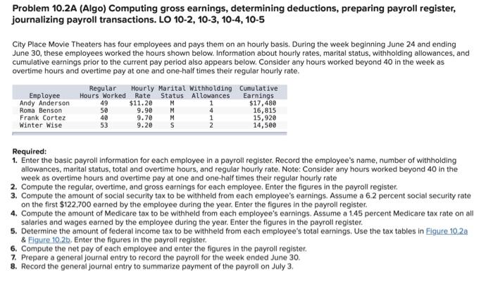  Problem 10.2A (Algo) Computing gross earnings, determining deductions, preparing payroll register,