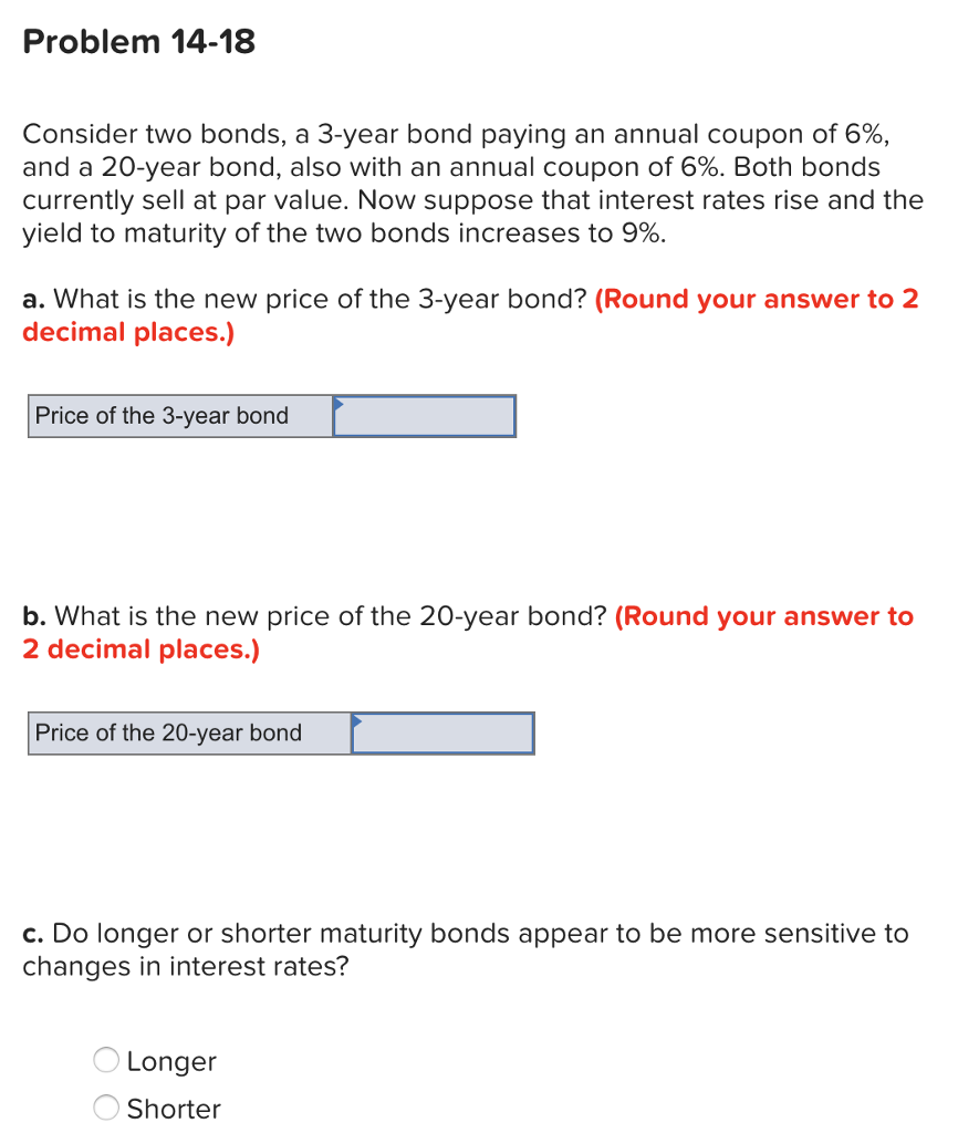  Problem 14-18 Consider two bonds, a 3-year bond paying an annual
