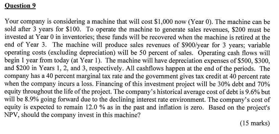  Question 9 Your company is considering a machine that will cost