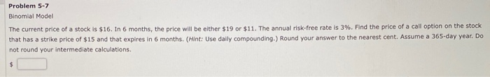  Problem 5-7 Binomial Model The current price of a stock is