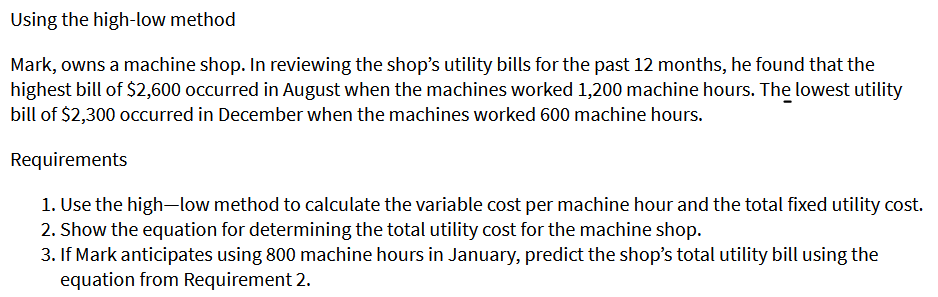  Using the high-low method Mark, owns a machine shop. In reviewing