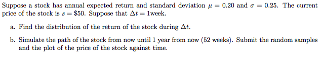 Suppose a stock has annual expected return and standard deviation mu