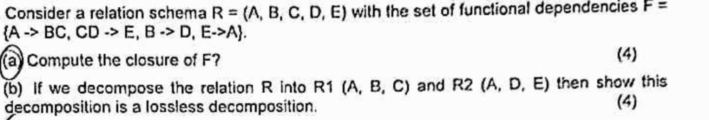  Consider a relation schema R=(A,B,C,D,E) with the set of functional dependencies