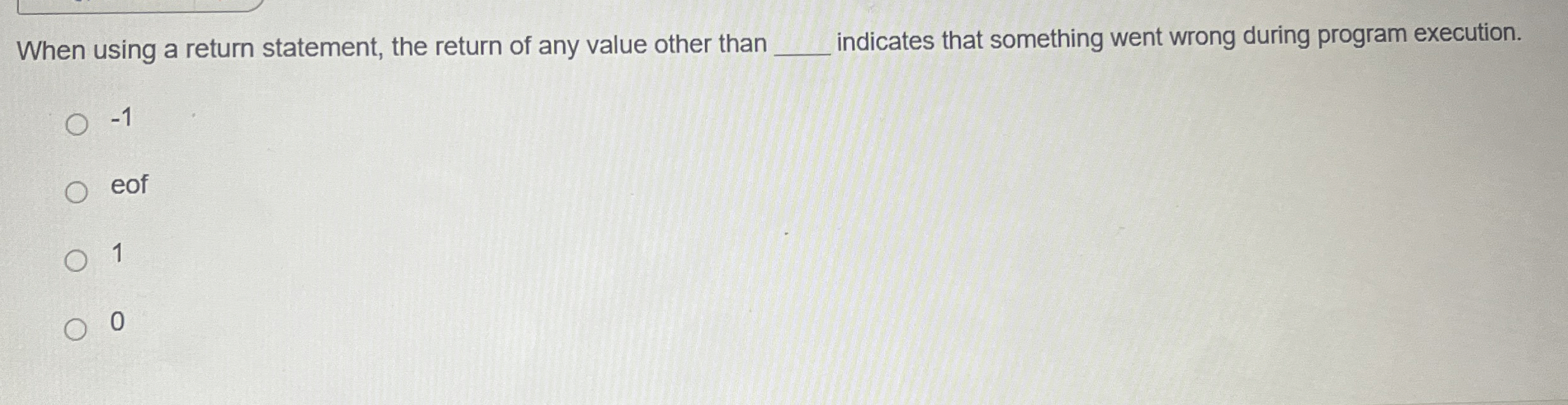  When using a return statement, the return of any value other