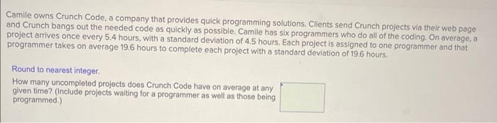  Camile owns Crunch Code, a company that provides quick programming solutions.
