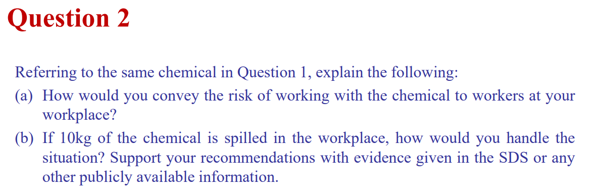 same chemical in Question 1, explain the following: (a) How would you