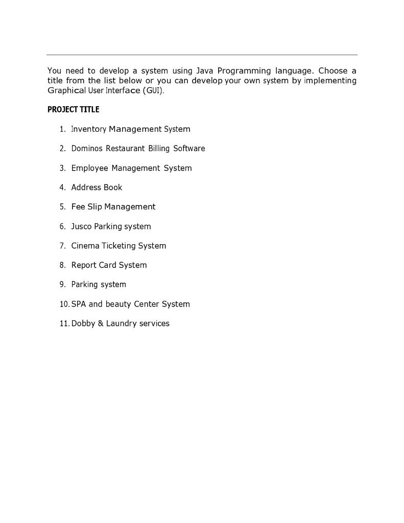 You need to develop a system using Java Programming language. Choose