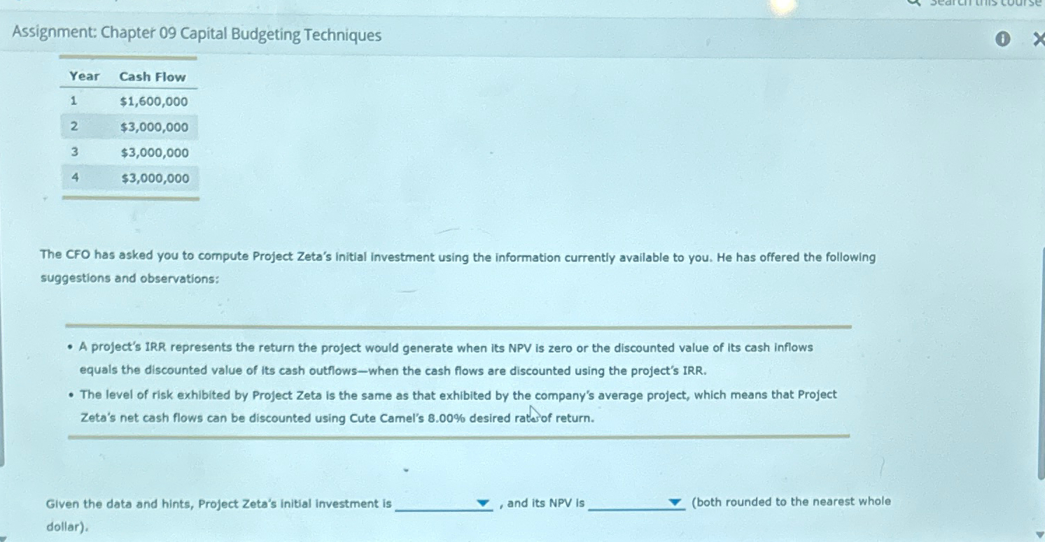  Assignment: Chapter 09 Capital Budgeting Techniques \table[[Year,Cash Flow],[1,$1,600,000 