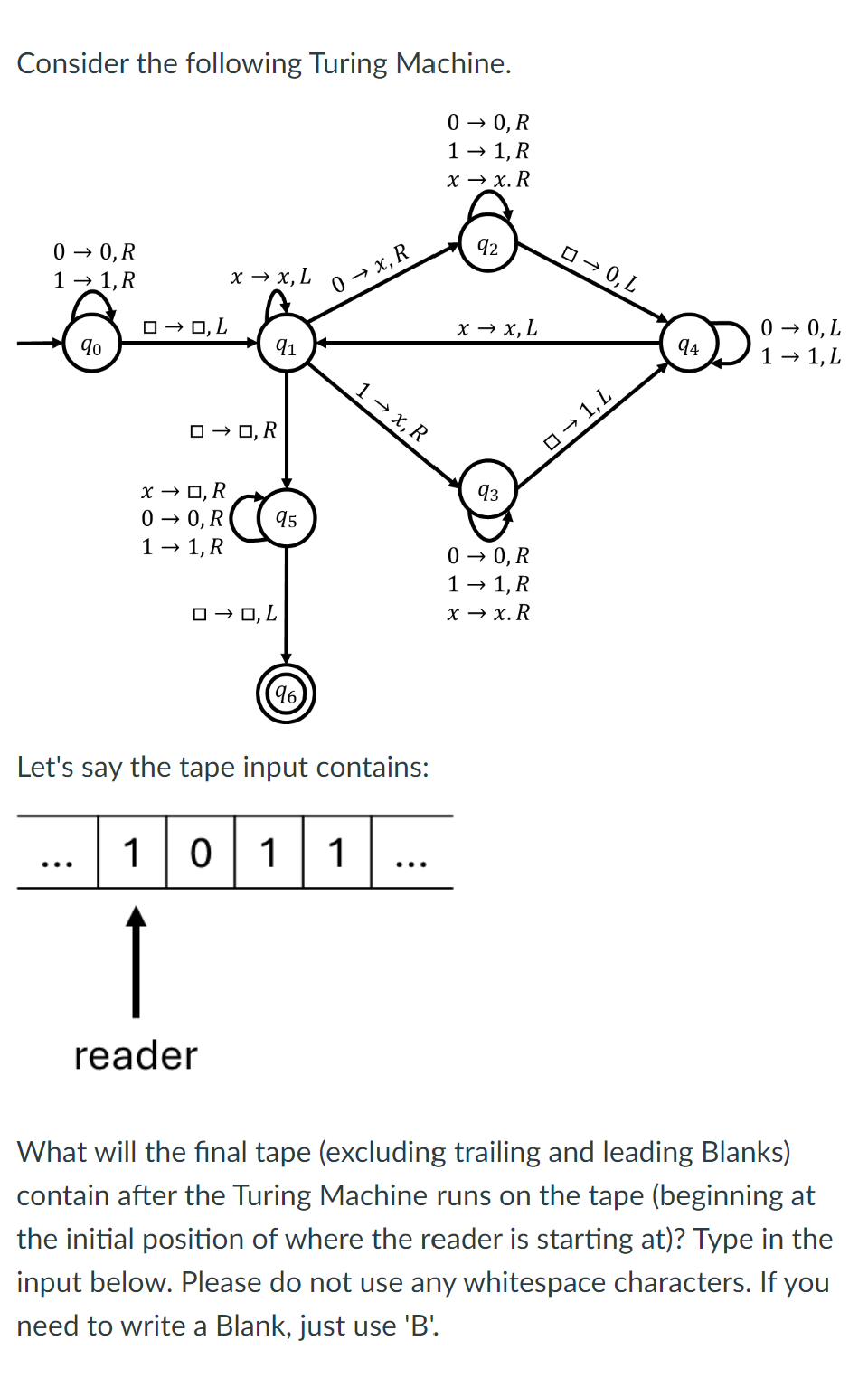  Consider the following Turing Machine. Let's say the tape input contains: