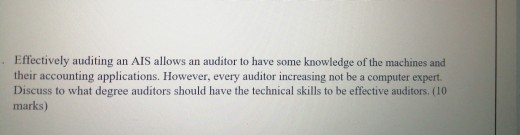  Effectively auditing an AIS allows an auditor to have some knowledge
