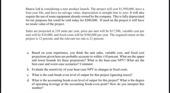  Steave Ltd is considering a new product launch. The project will
