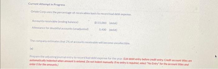  Current Attempt in Progress Oriole Corp uses the percentage-of-receivables basis to