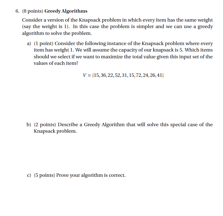 6. (8 points) Greedy Algorithms Consider a version of the Knapsack